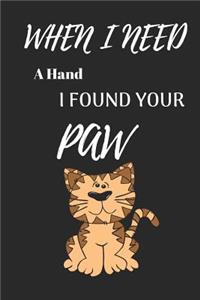 When I Need a Hand I Found Your Paw