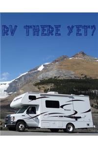 RV There Yet?