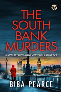 SOUTH BANK MURDERS an absolutely gripping crime mystery with a massive twist