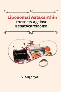 liposomal astaxanthin protects against hepatocarcinoma