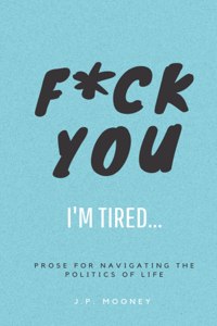 F*ck You, I'm Tired