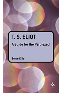 T. S. Eliot: A Guide for the Perplexed