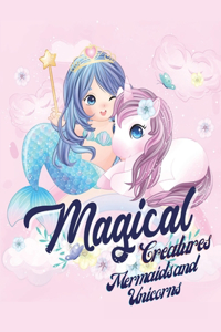 Magical Creatures-Mermaids and Unicorns