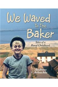 We Waved to the Baker