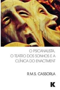 O Psicanalista, o Teatro dos Sonhos e a Clínica do Enactment