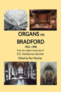 Organs in Bradford 1922-1938: From the original manuscript of E.C. Swinburne Garrett