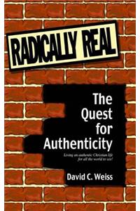 Radically Real: The Quest for Authenticity