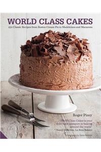 World Class Cakes: 250 Classic Recipes from Boston Cream Pie to Madeleines and Macarons