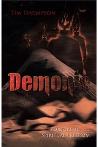 Demonic Torture to Spiritual Freedom