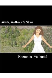 Minds, Mothers & Stone: Large Print Edition