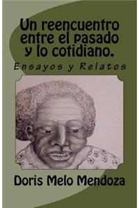 Reencuentro Entre El Pasado Y Lo Cotidiano.