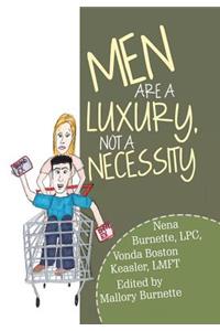 Men Are a Luxury, Not a Necessity
