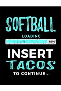 Softball Loading 75% Insert Tacos to Continue