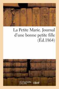 La Petite Marie. Journal d'Une Bonne Petite Fille