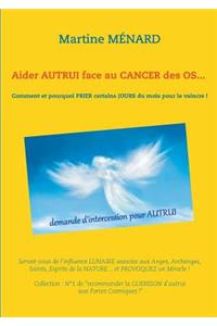 Aider autrui face au cancer des os... Comment et pourquoi prier certains jours du mois pour le vaincre !