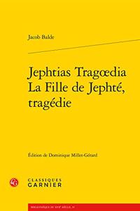 Jephtias Tragoedia / La Fille de Jephte, Tragedie