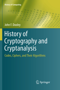 History of Cryptography and Cryptanalysis