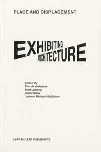 Place and Displacement Exhibiting Architecture