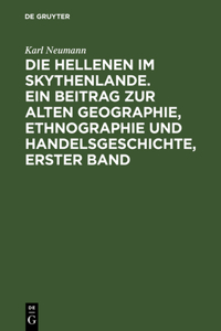 Hellenen im Skythenlande. Ein Beitrag zur alten Geographie, Ethnographie und Handelsgeschichte, erster Band