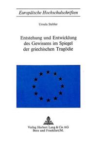 Entstehung und Entwicklung des Gewissens im Spiegel der griechischen Tragoedie