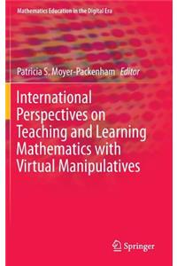 International Perspectives on Teaching and Learning Mathematics with Virtual Manipulatives