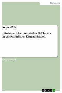Interferenzfehler tunesischer DaF-Lerner in der schriftlichen Kommunikation