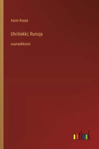 Uhriliekki; Runoja