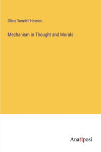 Mechanism in Thought and Morals