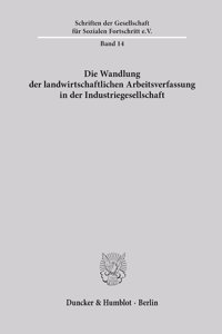 Die Wandlung Der Landwirtschaftlichen Arbeitsverfassung in Der Industriegesellschaft