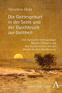 Die Gottesgeburt in Der Seele Und Der Durchbruch Zur Gottheit