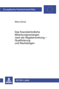 Finanzbehoerdliche Mitwirkungsverlangen Nach Der Abgabenordnung - Qualifizierung Und Rechtsfolgen