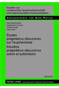 Etudes Pragmatico-Discursives Sur l'Euphemisme - Estudios Pragmatico-Discursivos Sobre El Eufemismo