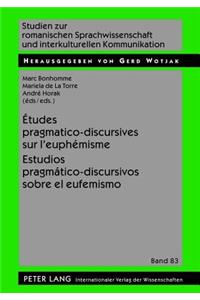 Études Pragmatico-Discursives Sur l'Euphémisme - Estudios Pragmático-Discursivos Sobre El Eufemismo