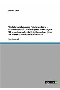 Verkehrsverlagerung Frankfurt/Main - Frankfurt/Hahn - Nutzung des ehemaligen US-amerikanischen Militärflughafens Hahn als Alternative für Frankfurt/Main