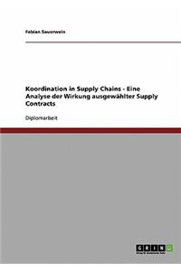 Koordination in Supply Chains - Eine Analyse Der Wirkung Ausgewahlter Supply Contracts