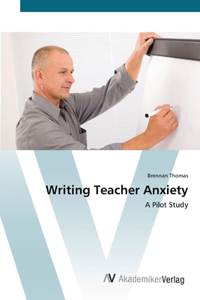 Writing Teacher Anxiety