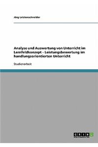 Analyse Und Auswertung Von Unterricht Im Lernfeldkonzept. Leistungsbewertung Im Handlungsorientierten Unterricht