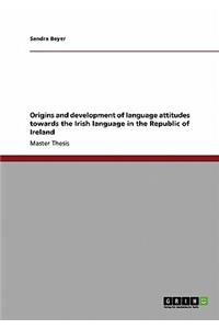 Origins and development of language attitudes towards the Irish language in the Republic of Ireland