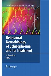 Behavioral Neurobiology of Schizophrenia and Its Treatment