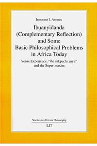 Ibuanyidanda (Complementary Reflection) and Some Basic Philosophical Problems in Africa Today, 8: Sense Experience, "Ihe Mkpuchi Anya" and the Super-Maxim