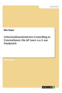 Lebenszyklusorientiertes Controlling in Unternehmen. Die AF Laser s.a.r.l. aus Frankreich
