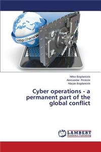 Cyber Operations - A Permanent Part of the Global Conflict