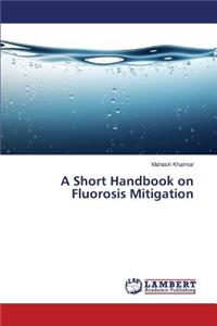 Short Handbook on Fluorosis Mitigation