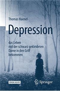 Depression - Das Leben Mit Der Schwarz Gekleideten Dame in Den Griff Bekommen
