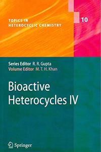 Bioactive Heterocycles IV: 10 (Topics in Heterocyclic Chemistry)(Special Indian Edition/ Reprint Year- 2020) [Paperback] Mahmud T.H. Khan