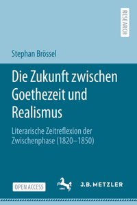 Die Zukunft zwischen Goethezeit und Realismus