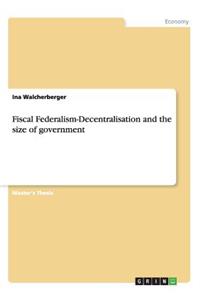 Fiscal Federalism-Decentralisation and the size of government