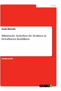 Militärische Sicherheit für Zivilisten in bewaffneten Konflikten