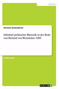 Stilmittel politischer Rhetorik in der Rede von Richard von Weizsäcker 1985