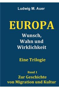 Europa. Wunsch, Wahn und Wirklichkeit